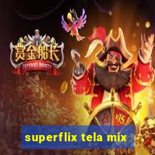 superflix tela mix