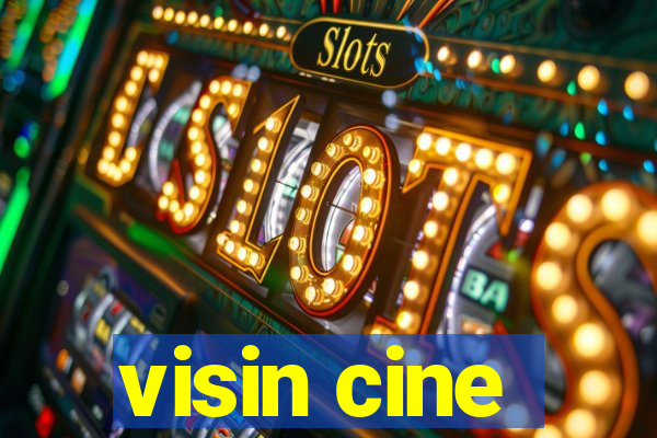 visin cine