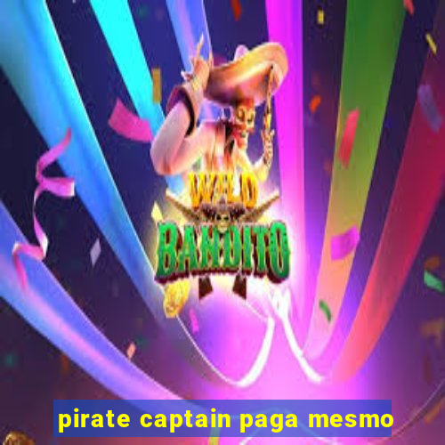 pirate captain paga mesmo