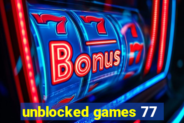 unblocked games 77