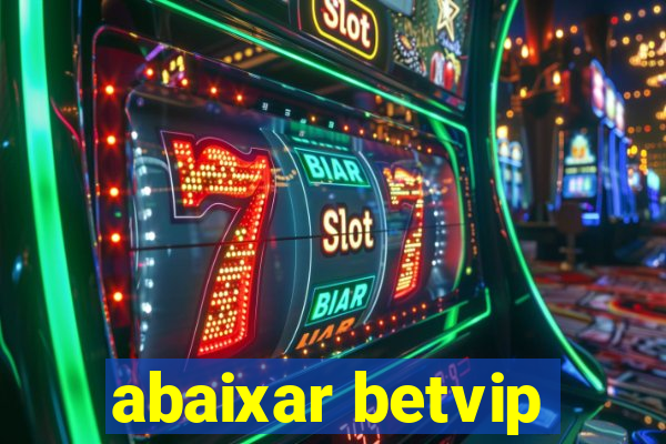 abaixar betvip