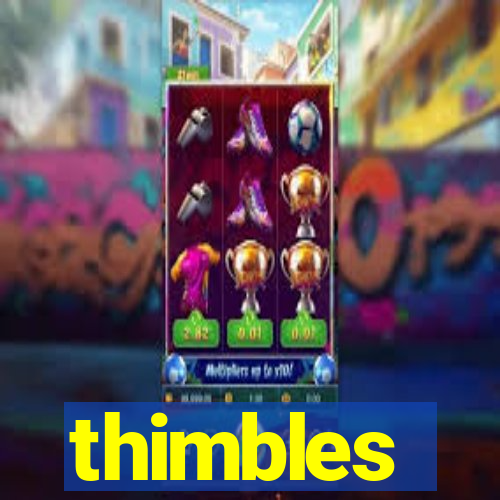 thimbles