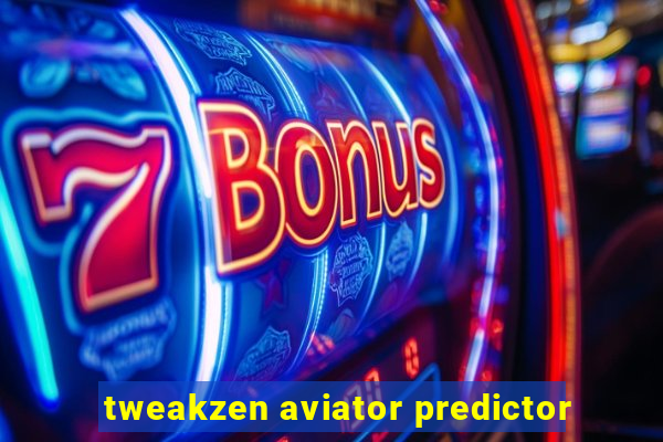 tweakzen aviator predictor