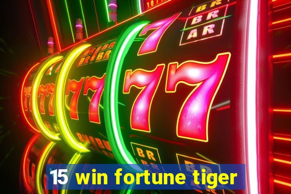 15 win fortune tiger