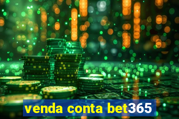 venda conta bet365