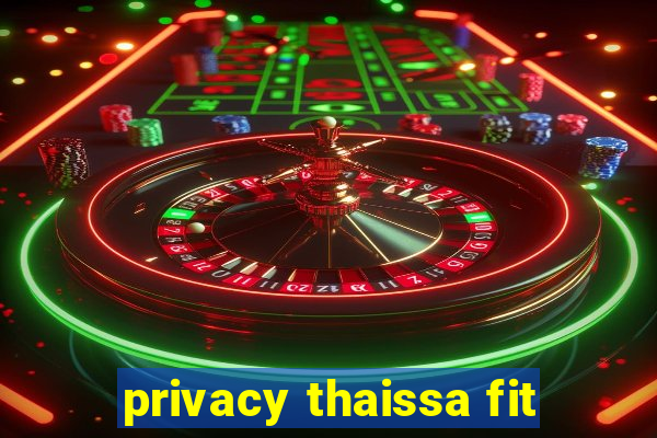 privacy thaissa fit