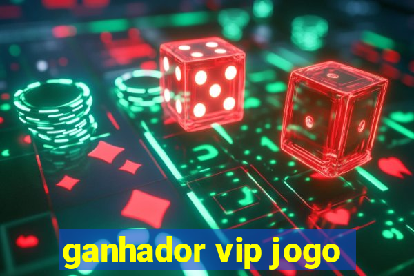 ganhador vip jogo