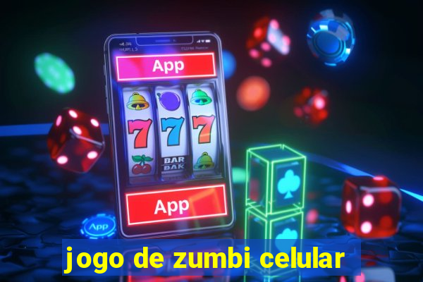 jogo de zumbi celular