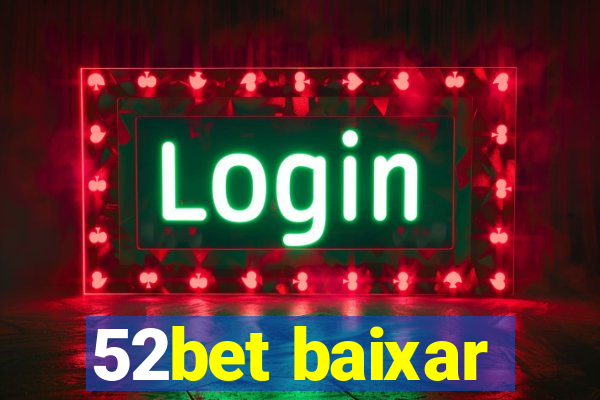 52bet baixar