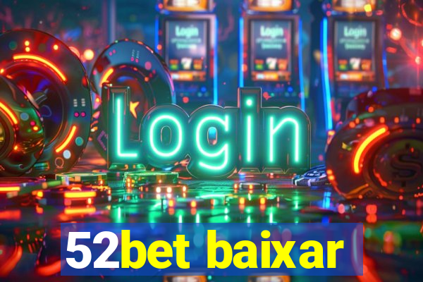 52bet baixar