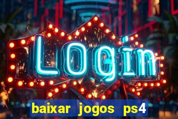 baixar jogos ps4 pkg pt br