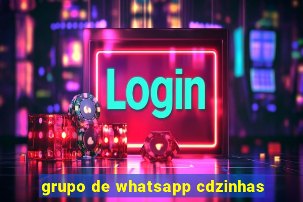 grupo de whatsapp cdzinhas