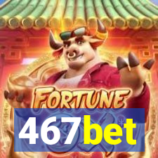 467bet