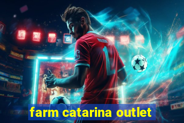 farm catarina outlet