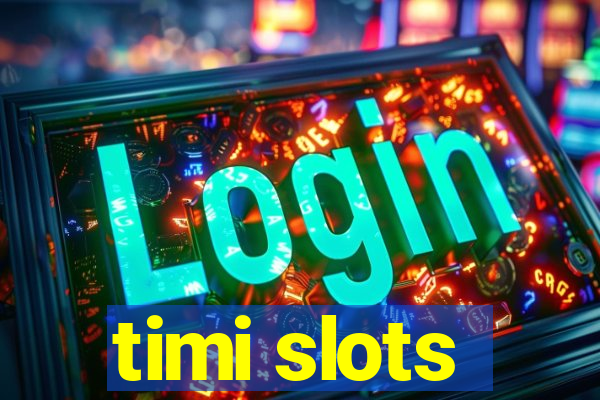 timi slots