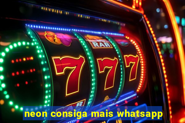 neon consiga mais whatsapp