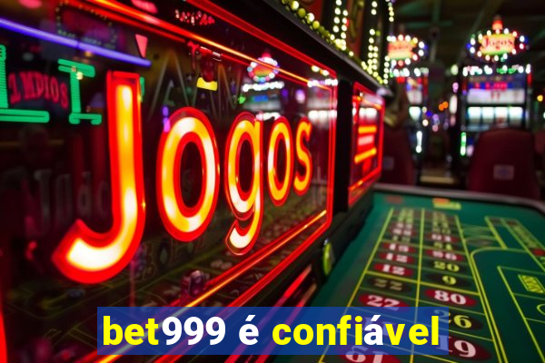 bet999 é confiável