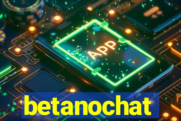 betanochat