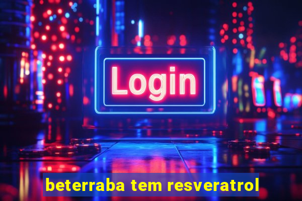 beterraba tem resveratrol