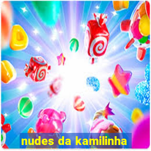 nudes da kamilinha