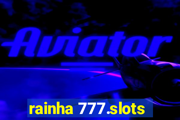 rainha 777.slots