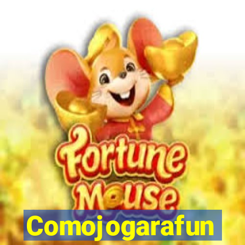 Comojogarafun