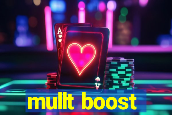 mullt boost