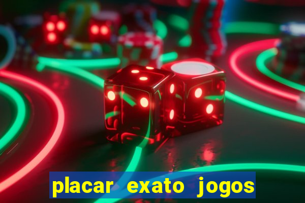 placar exato jogos de hoje