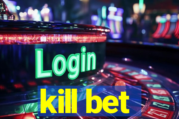 kill bet