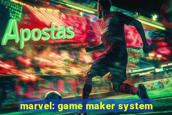 marvel: game maker system