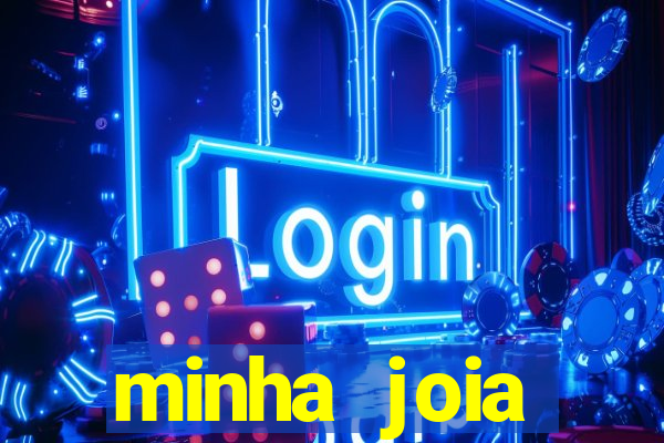 minha joia significado minha joia giria