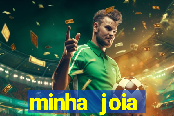 minha joia significado minha joia giria