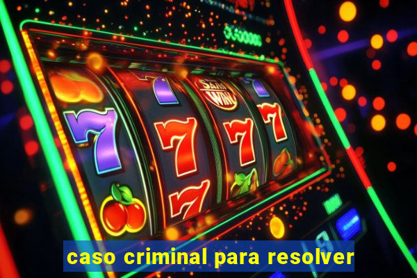 caso criminal para resolver