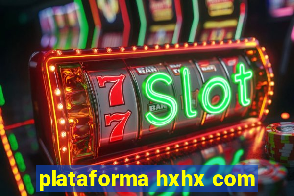 plataforma hxhx com