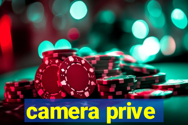 camera prive