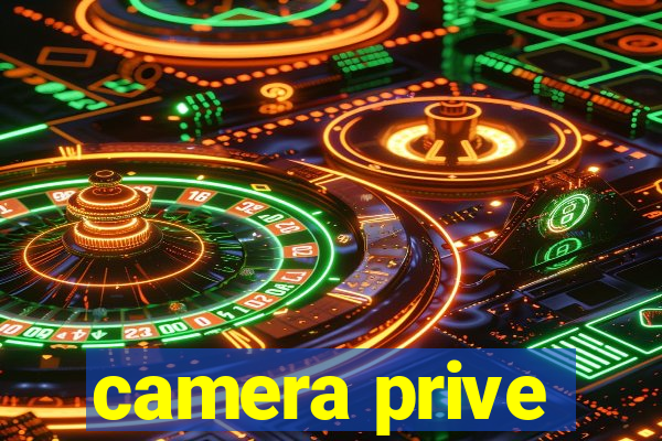 camera prive