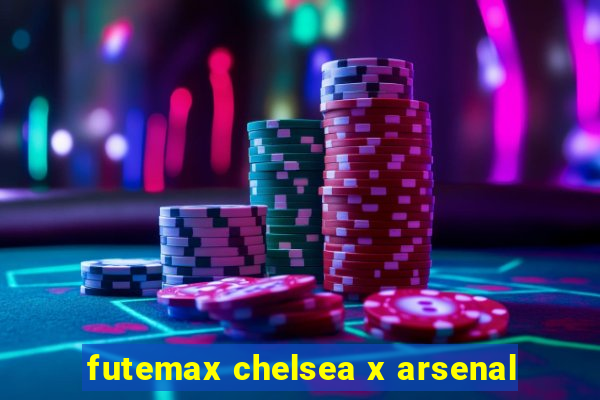 futemax chelsea x arsenal