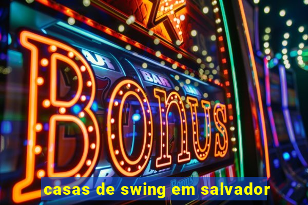 casas de swing em salvador