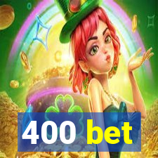 400 bet