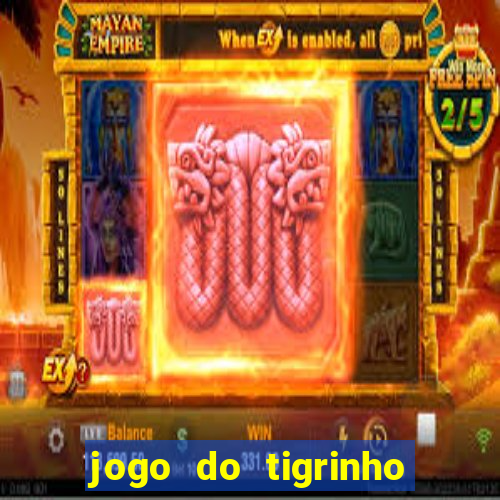 jogo do tigrinho bonus sem deposito