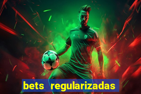 bets regularizadas no brasil