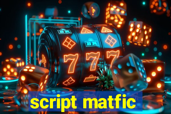 script matfic