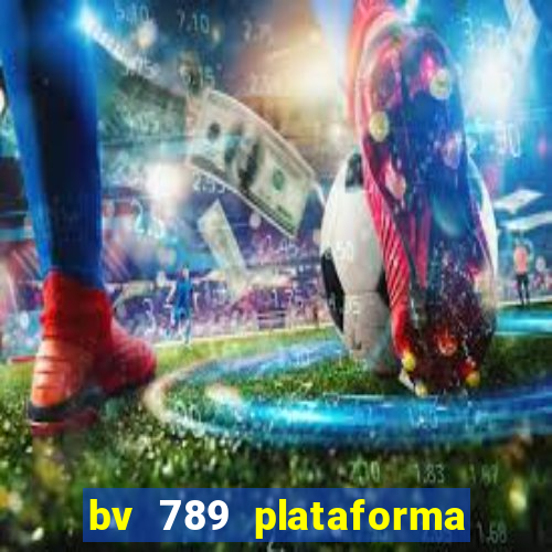 bv 789 plataforma de jogos