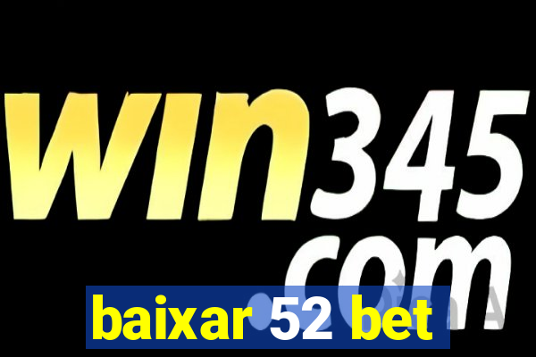 baixar 52 bet