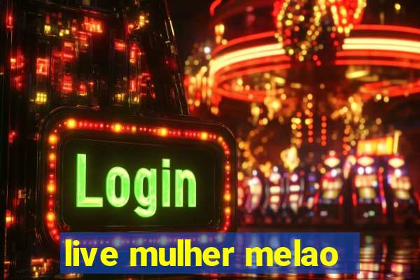 live mulher melao