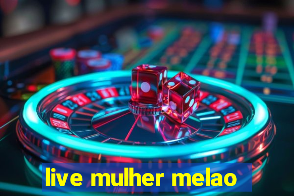 live mulher melao