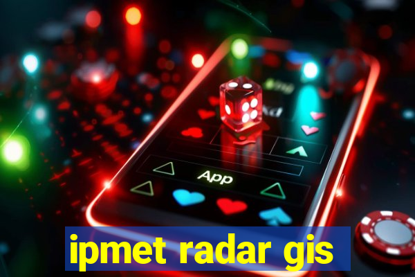 ipmet radar gis