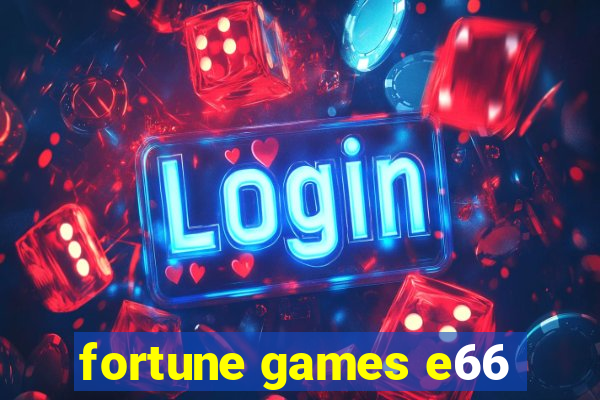 fortune games e66