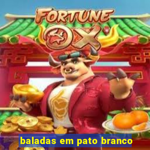 baladas em pato branco