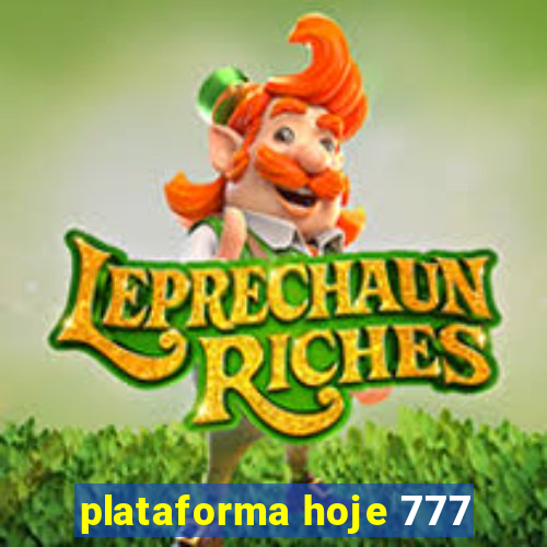 plataforma hoje 777